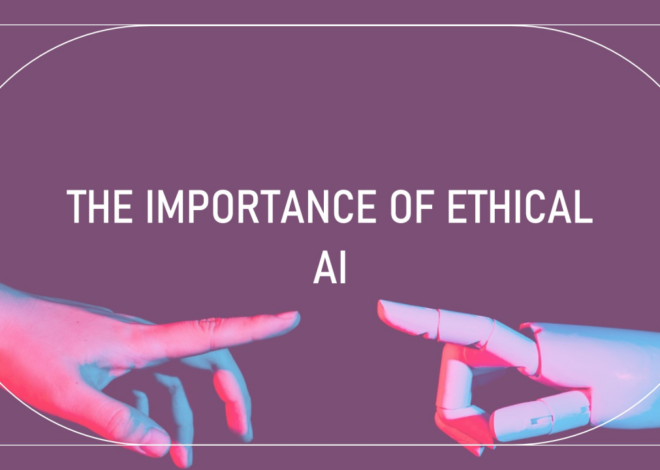 The Importance of Ethical AI