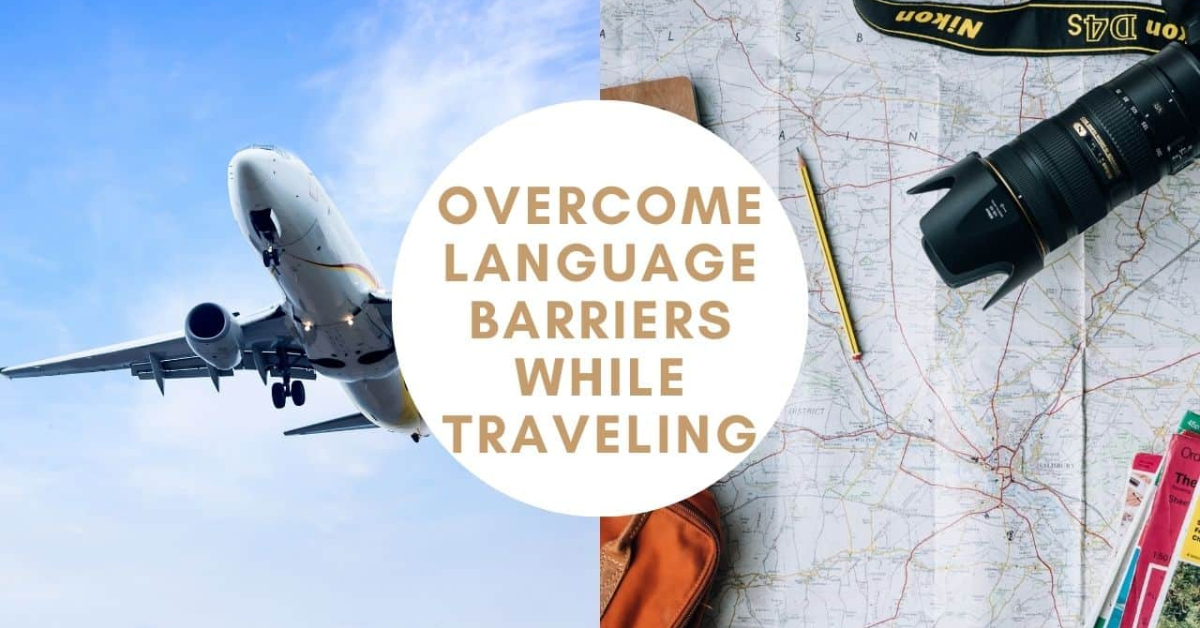 How to Overcome Language Barriers When Traveling